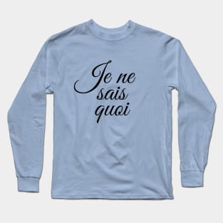 Je ne sais quoi Long Sleeve T-Shirt